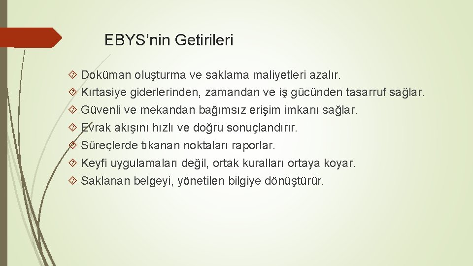 EBYS’nin Getirileri Doküman oluşturma ve saklama maliyetleri azalır. Kırtasiye giderlerinden, zamandan ve iş gücünden