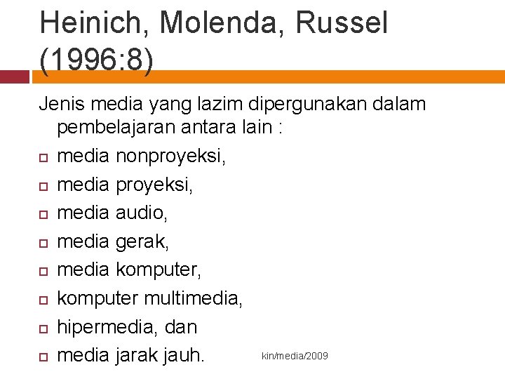 Heinich, Molenda, Russel (1996: 8) Jenis media yang lazim dipergunakan dalam pembelajaran antara lain