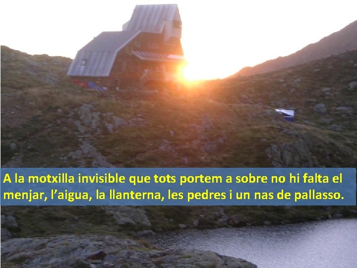 A la motxilla invisible que tots portem a sobre no hi falta el menjar, A la motxilla invisible que tots portem a sobre no hi falta el menjar,