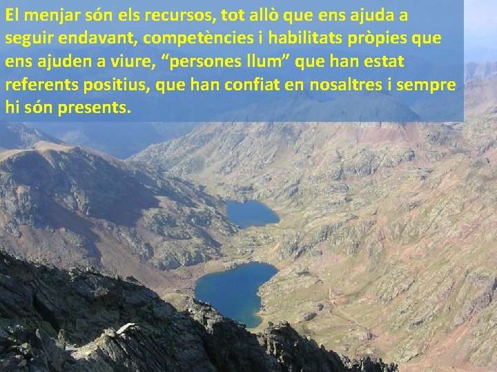 El menjar són els recursos, tot allò que ens ajuda a seguir endavant, competències El menjar són els recursos, tot allò que ens ajuda a seguir endavant, competències