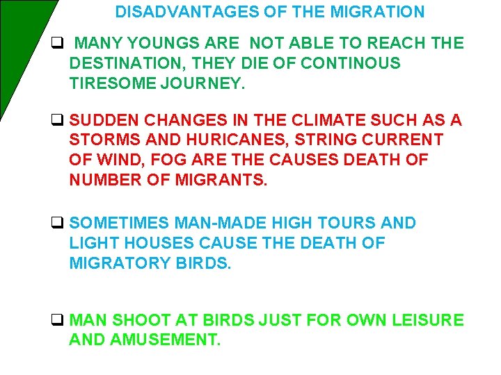 DISADVANTAGES OF THE MIGRATION q MANY YOUNGS ARE NOT ABLE TO REACH THE DESTINATION,