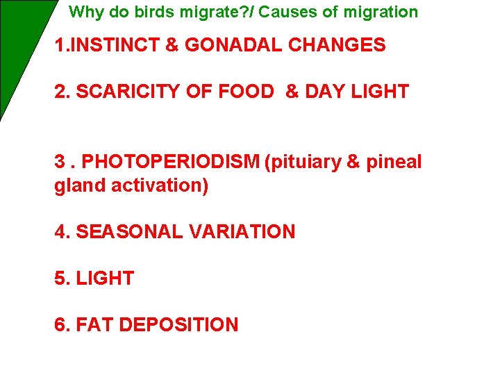 Why do birds migrate? / Causes of migration 1. INSTINCT & GONADAL CHANGES 2.
