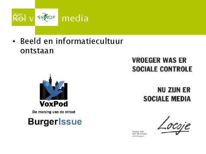 Rol van de media • Beeld en informatiecultuur is ontstaan 