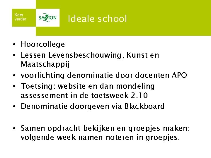 Ideale school • Hoorcollege • Lessen Levensbeschouwing, Kunst en Maatschappij • voorlichting denominatie door