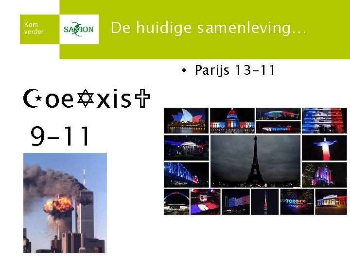De huidige samenleving… • Parijs 13 -11 oe xis 9 -11 