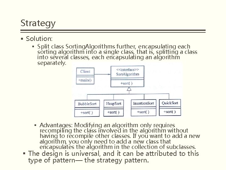 Strategy § Solution: § Split class Sorting. Algorithms further, encapsulating each sorting algorithm into