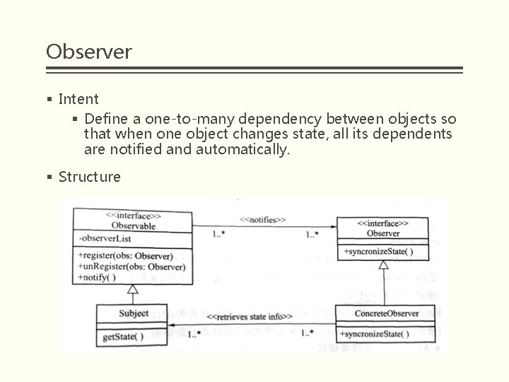 Observer § Intent § Define a one-to-many dependency between objects so that when one