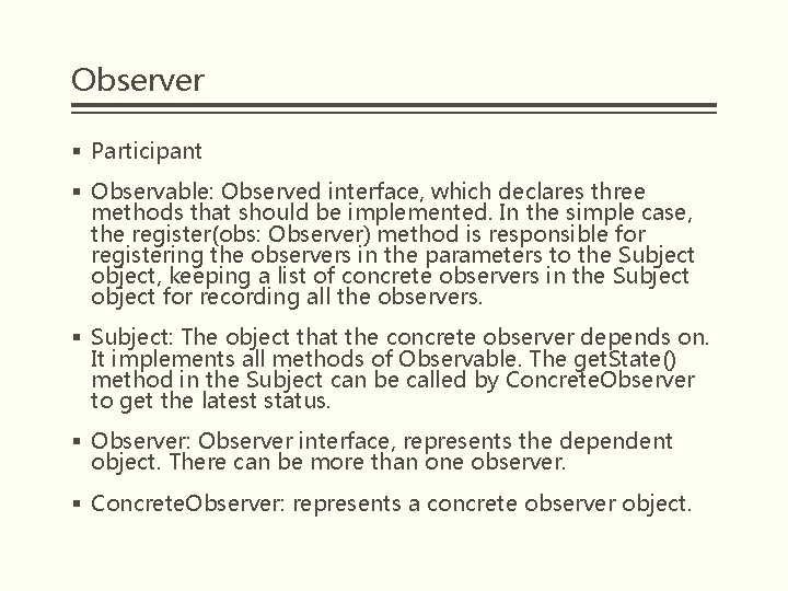 Observer § Participant § Observable: Observed interface, which declares three methods that should be