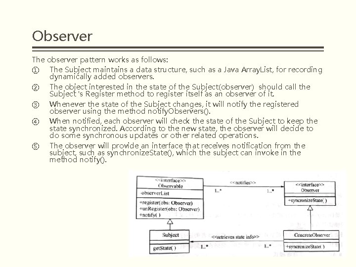 Observer The observer pattern works as follows: ① The Subject maintains a data structure,