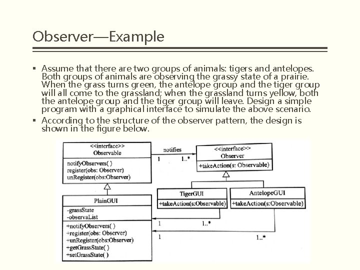 Observer—Example § Assume that there are two groups of animals: tigers and antelopes. Both