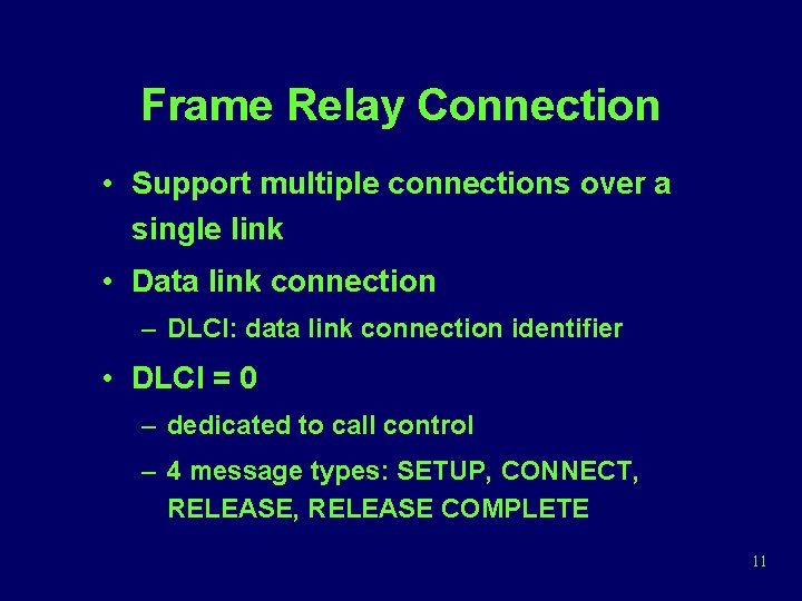 Frame Relay Connection • Support multiple connections over a single link • Data link