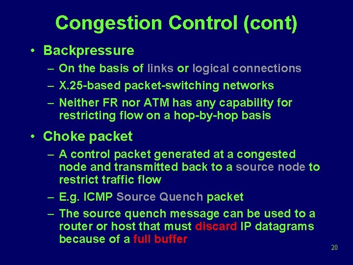 Congestion Control (cont) • Backpressure – On the basis of links or logical connections