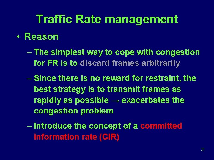 Traffic Rate management • Reason – The simplest way to cope with congestion for