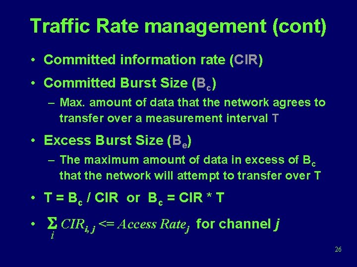 Traffic Rate management (cont) • Committed information rate (CIR) • Committed Burst Size (Bc)