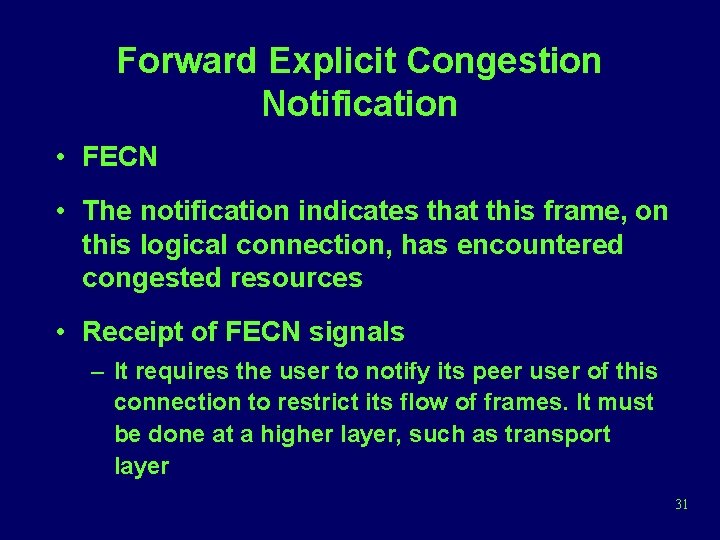 Forward Explicit Congestion Notification • FECN • The notification indicates that this frame, on