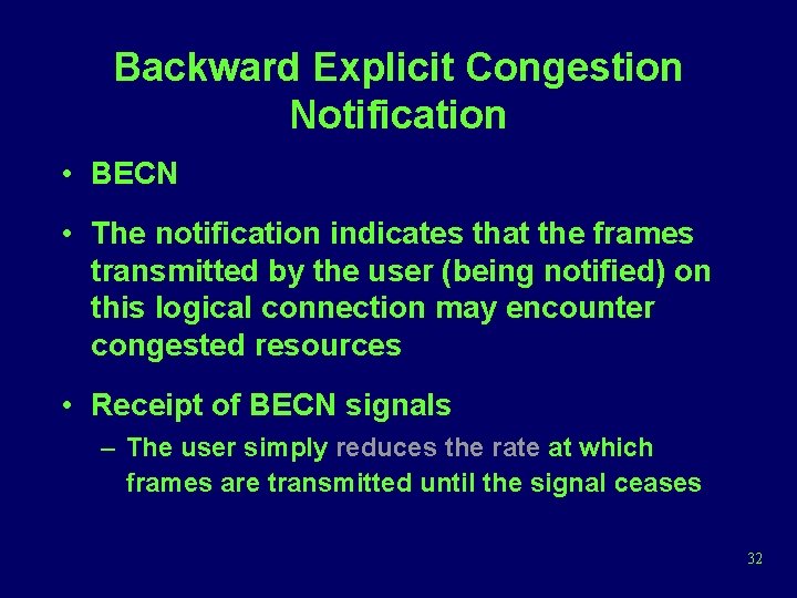 Backward Explicit Congestion Notification • BECN • The notification indicates that the frames transmitted