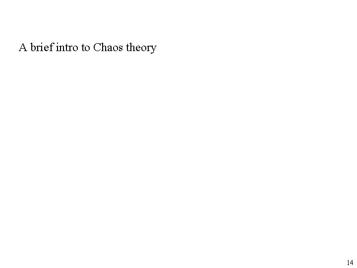 A brief intro to Chaos theory 14 