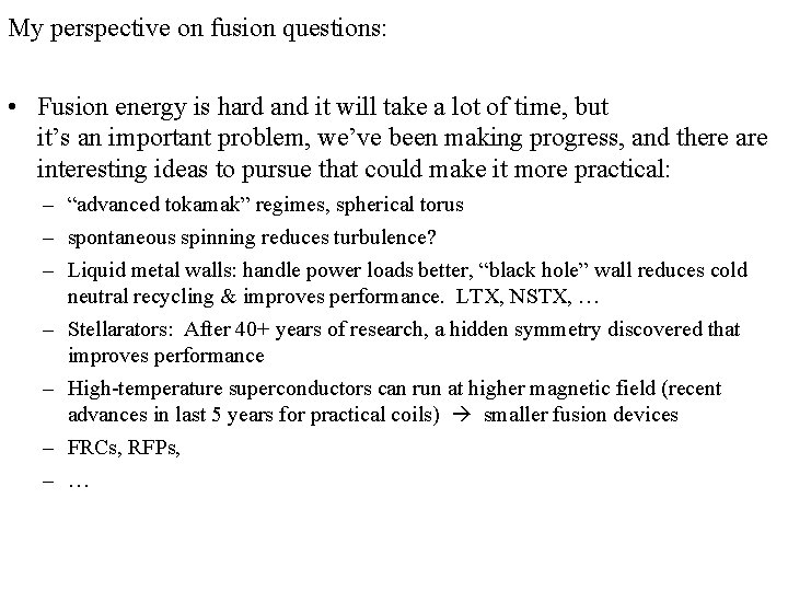 My perspective on fusion questions: • Fusion energy is hard and it will take