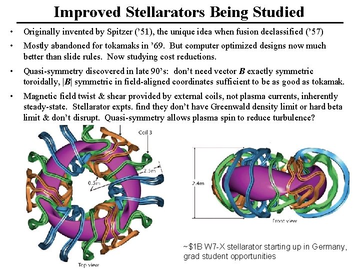 Improved Stellarators Being Studied • Originally invented by Spitzer (’ 51), the unique idea