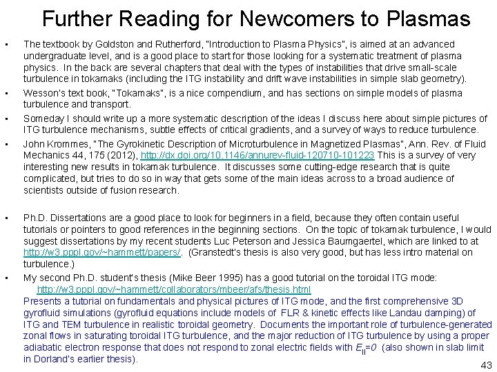 Further Reading for Newcomers to Plasmas • • • The textbook by Goldston and