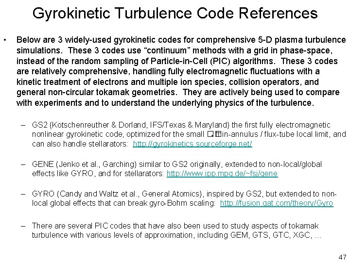 Gyrokinetic Turbulence Code References • Below are 3 widely-used gyrokinetic codes for comprehensive 5