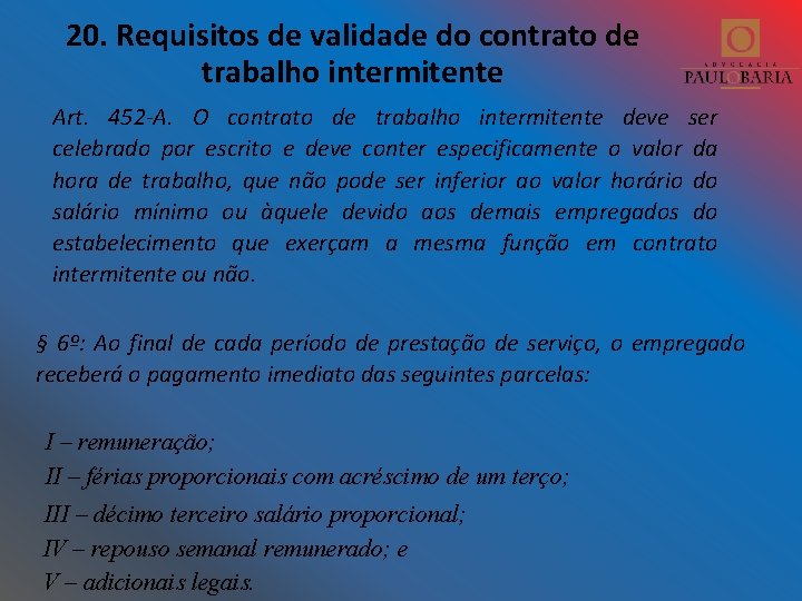 20. Requisitos de validade do contrato de trabalho intermitente Art. 452 -A. O contrato