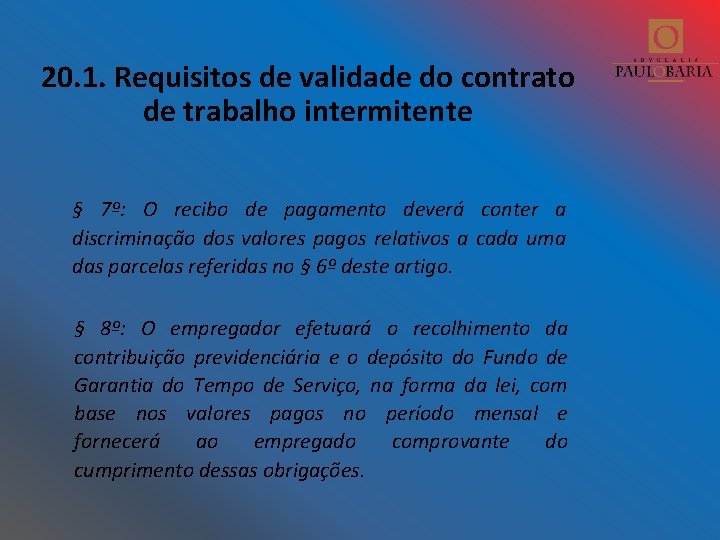 20. 1. Requisitos de validade do contrato de trabalho intermitente § 7º: O recibo