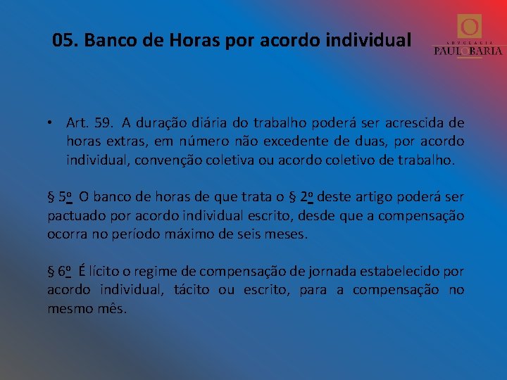 05. Banco de Horas por acordo individual • Art. 59. A duração diária do