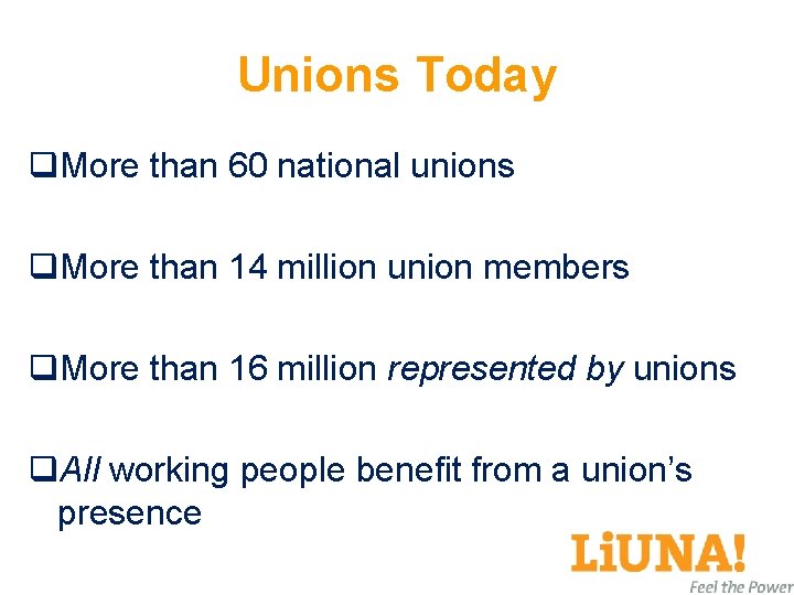 Unions Today q. More than 60 national unions q. More than 14 million union