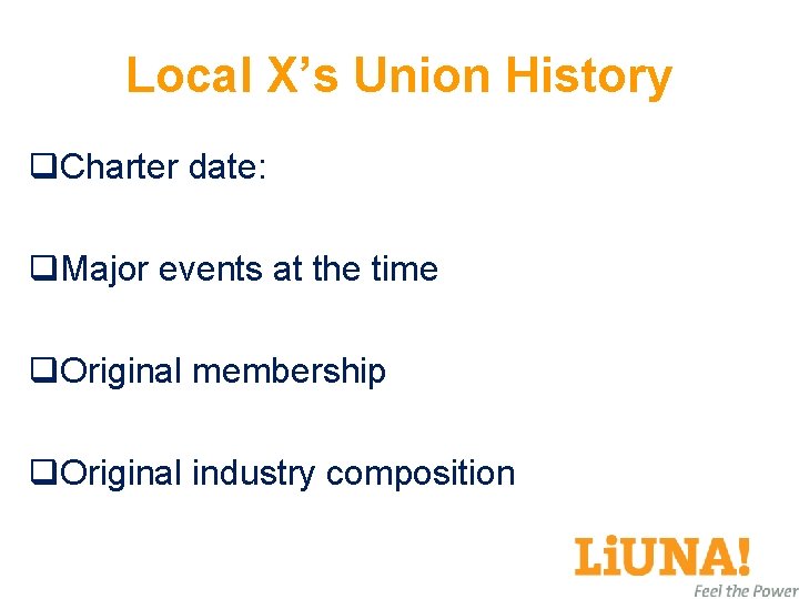 Local X’s Union History q. Charter date: q. Major events at the time q.