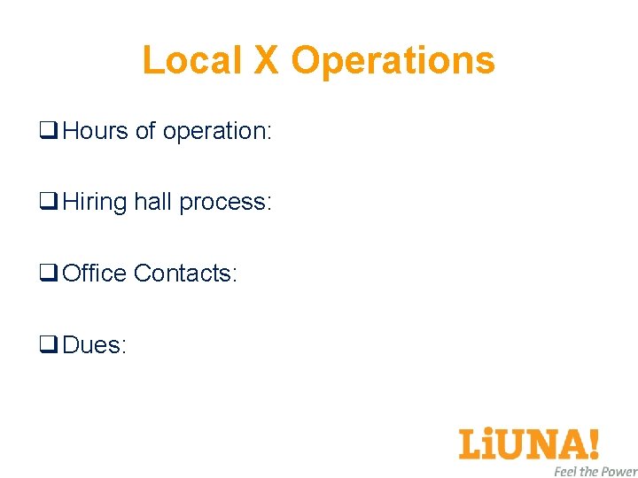 Local X Operations q Hours of operation: q Hiring hall process: q Office Contacts: