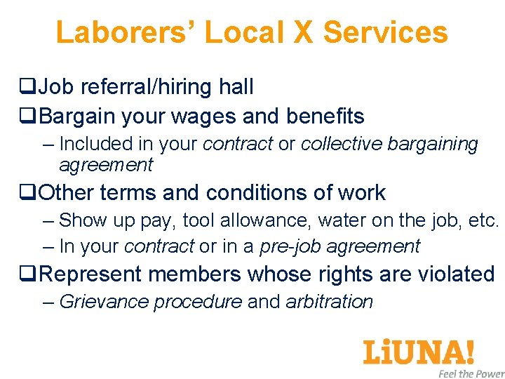 Laborers’ Local X Services q. Job referral/hiring hall q. Bargain your wages and benefits