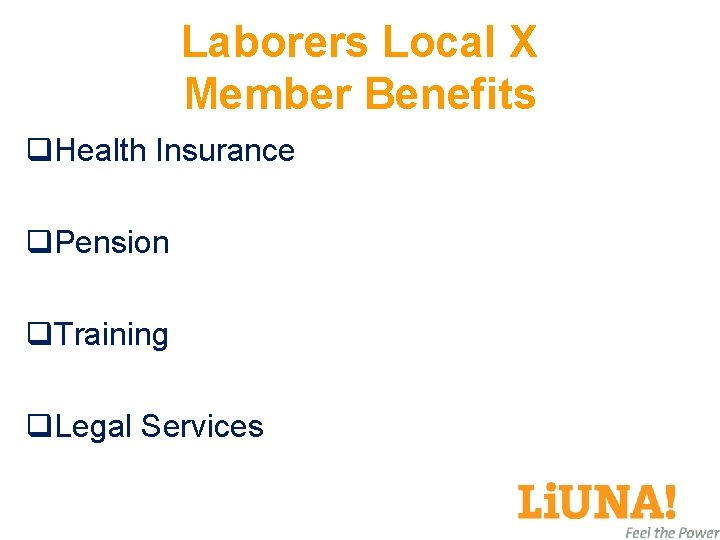 Laborers Local X Member Benefits q. Health Insurance q. Pension q. Training q. Legal