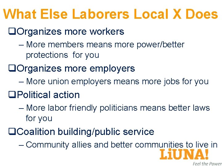 What Else Laborers Local X Does q. Organizes more workers – More members means