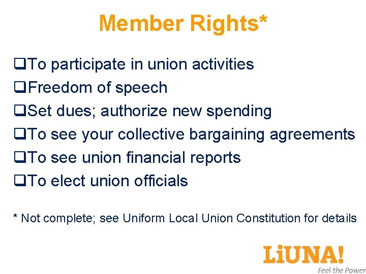 Member Rights* q. To participate in union activities q. Freedom of speech q. Set