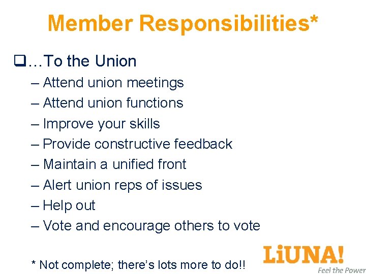 Member Responsibilities* q…To the Union – Attend union meetings – Attend union functions –