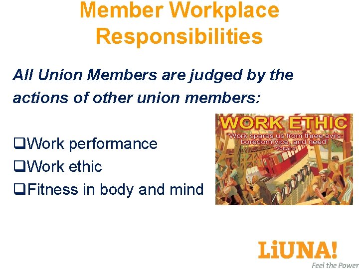 Member Workplace Responsibilities All Union Members are judged by the actions of other union