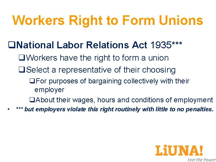 Workers Right to Form Unions q. National Labor Relations Act 1935*** q. Workers have