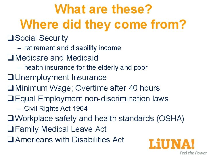 What are these? Where did they come from? q Social Security – retirement and