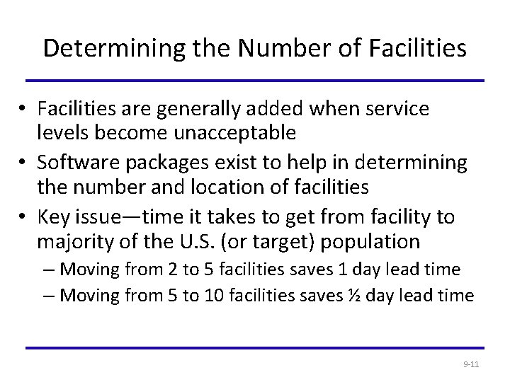 Determining the Number of Facilities • Facilities are generally added when service levels become