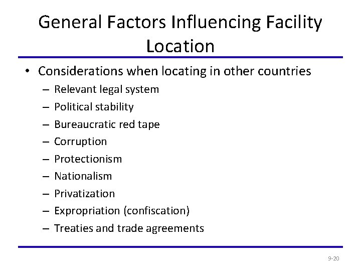 General Factors Influencing Facility Location • Considerations when locating in other countries – –