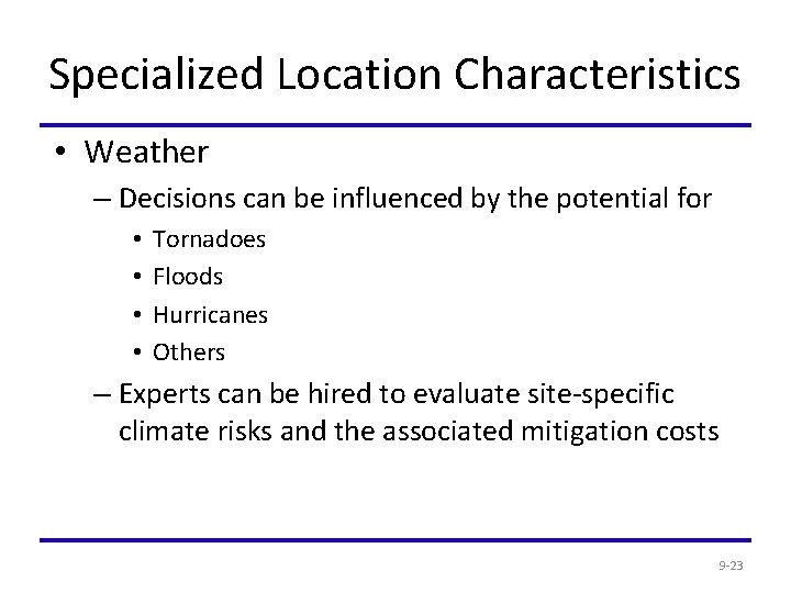 Specialized Location Characteristics • Weather – Decisions can be influenced by the potential for
