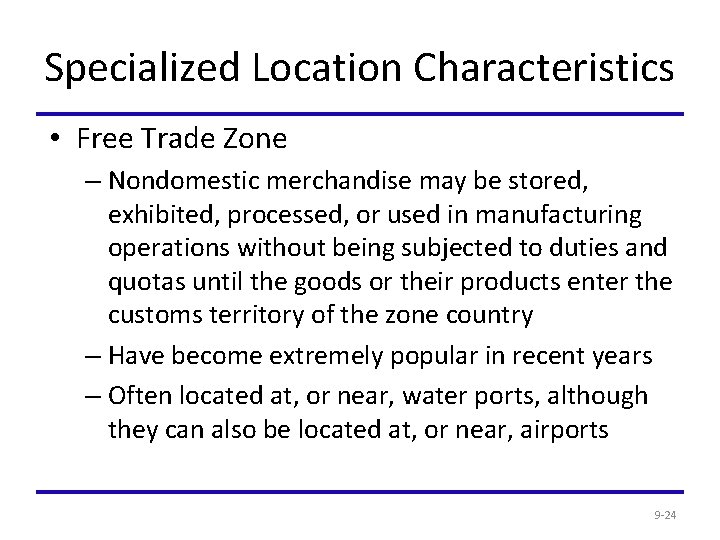 Specialized Location Characteristics • Free Trade Zone – Nondomestic merchandise may be stored, exhibited,