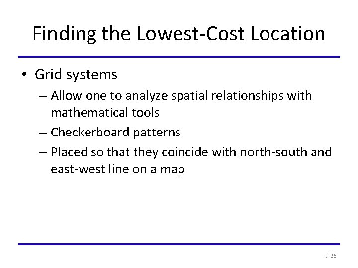 Finding the Lowest-Cost Location • Grid systems – Allow one to analyze spatial relationships