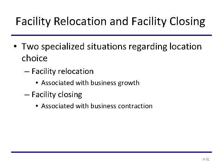Facility Relocation and Facility Closing • Two specialized situations regarding location choice – Facility