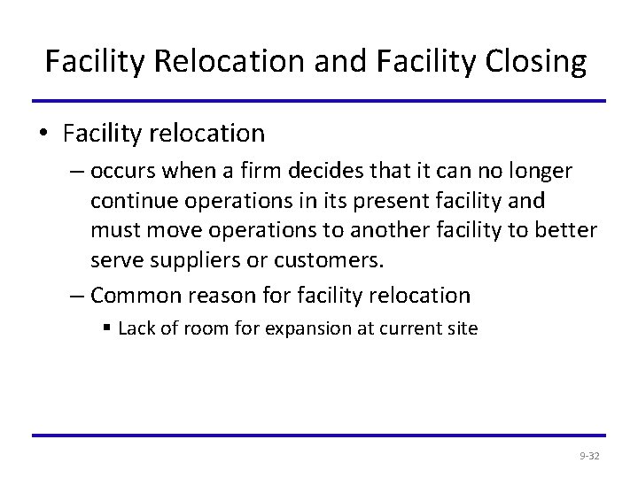 Facility Relocation and Facility Closing • Facility relocation – occurs when a firm decides