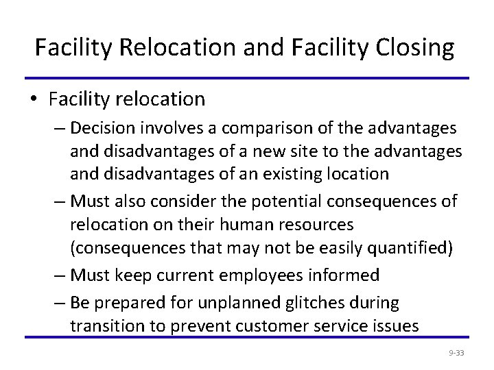 Facility Relocation and Facility Closing • Facility relocation – Decision involves a comparison of