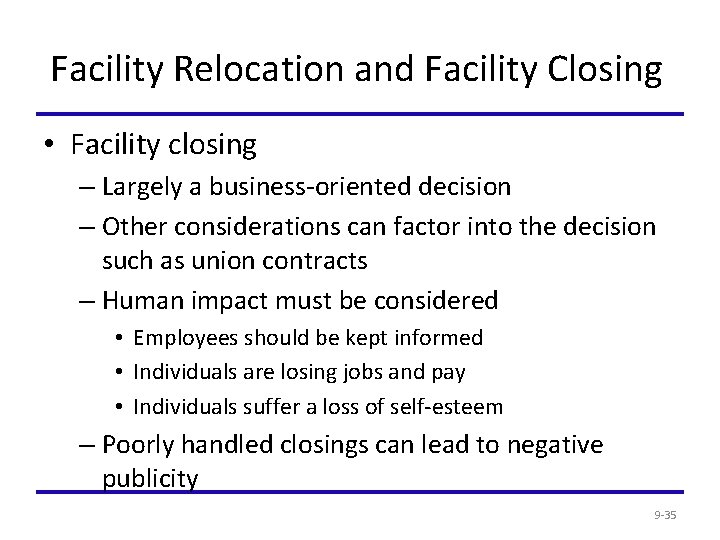 Facility Relocation and Facility Closing • Facility closing – Largely a business-oriented decision –