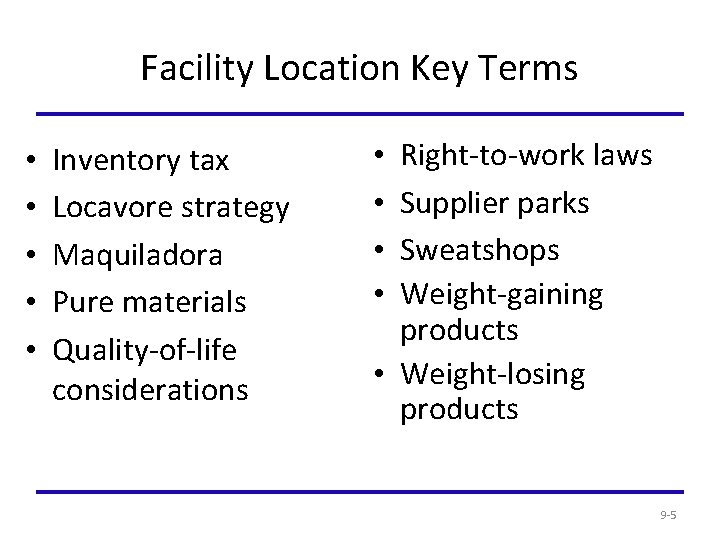 Facility Location Key Terms • • • Inventory tax Locavore strategy Maquiladora Pure materials