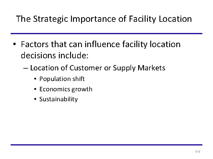 The Strategic Importance of Facility Location • Factors that can influence facility location decisions